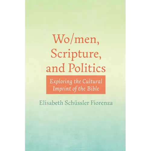 Wo/Men, Scripture, and Politics: Exploring the Cultural Imprint of the Bible - Hardcover