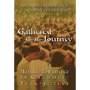 Gathered for the Journey: Moral Theology in Catholic Perspective - Paperback