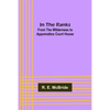 In The Ranks; From the Wilderness to Appomattox Court House - Paperback
