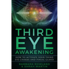Third Eye Awakening: How To Activate Your Third Eye Chakra and Pineal Gland - Paperback