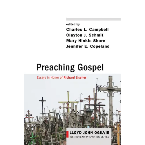 Preaching Gospel: Essays in Honor of Richard Lischer - Paperback