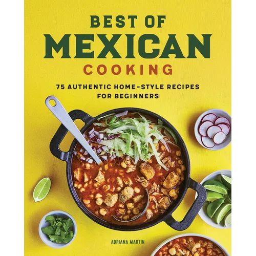 Best of Mexican Cooking: 75 Authentic Home-Style Recipes for Beginners - Paperback