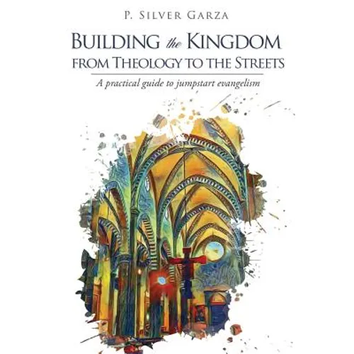 Building the Kingdom from Theology to the Streets - Paperback