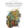 Building the Kingdom from Theology to the Streets - Paperback