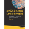 MySQL Database Service Revealed: Running MySQL as a Service in the Oracle Cloud Infrastructure - Paperback
