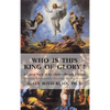 Who is This King of Glory?: A Critical Study of the Christos-Messiah Tradition - Hardcover