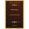 Mormonism: Its Origin And History - Paperback