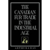 The Canadian Fur Trade in the Industrial Age - Paperback