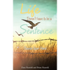 Life Doesn't have to be a Sentence: Choose Your Hard - Hardcover
