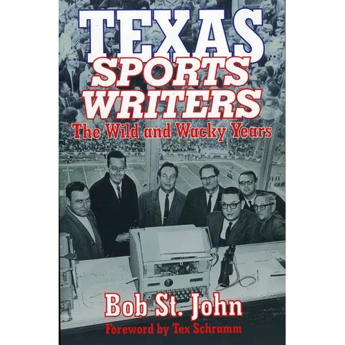Texas Sports Writers: The Wild and Wacky Years - Paperback