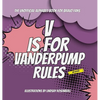 V Is for Vanderpump Rules: The Unofficial Alphabet Book for Bravo Fans - Hardcover