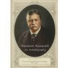 Theodore Roosevelt: An Autobiography - Paperback