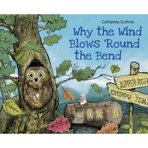 Why the Wind Blows 'Round the Bend - Hardcover
