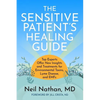 The Sensitive Patient's Healing Guide: Top Experts Offer New Insights and Treatments for Environmental Toxins, Lyme Disease, and Emfs - Paperback
