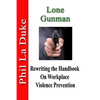 Lone Gunman: Rewriting the Handbook on Workplace Violence Prevention - Paperback