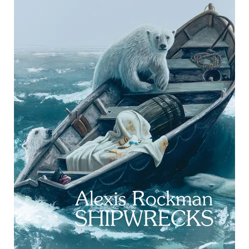 Alexis Rockman: Shipwrecks - Hardcover