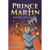 Prince Martin and the Last Centaur: A Tale of Two Brothers, a Courageous Kid, and the Duel for the Desert - Paperback