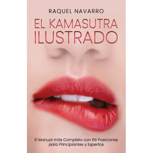 El Kamasutra Ilustrado: El Manual más Completo con 69 Posiciones para Principiantes y Expertos - Paperback