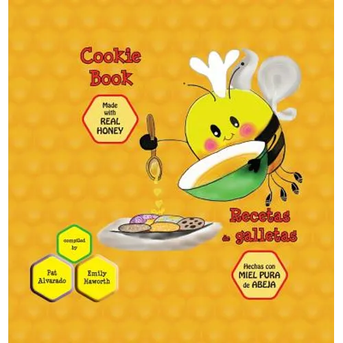 Cookie Book * Recetas de galletas: Made with REAL Honey * Hechas con miel de abeja PURA - Hardcover