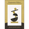 Pragmatist Ethics: A Problem-Based Approach to What Matters - Paperback