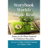 Storybook Worlds Made Real: Essays on the Places Inspired by Children's Narratives - Paperback