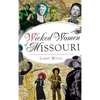 Wicked Women of Missouri - Hardcover