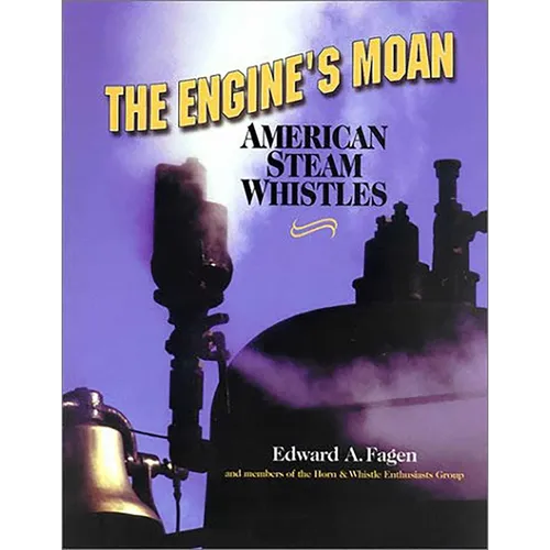 The Engine's Moan: American Steam Whistles - Paperback