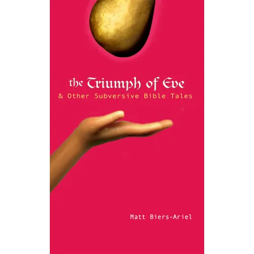 The Triumph of Eve: & Other Subversive Bible Tales - Paperback