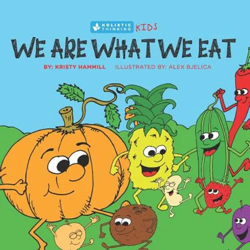We Are What We Eat: Holistic Thinking Kids - Paperback