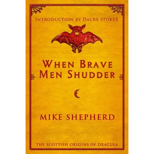 When Brave Men Shudder: The Scottish origins of Dracula - Paperback