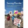 Saving Florida: Women's Fight for the Environment in the Twentieth Century - Paperback