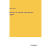 First Book on Anatomy, Physiology, and Hygiene - Hardcover