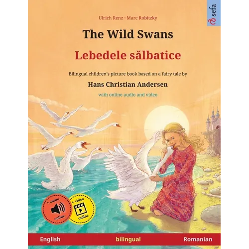 The Wild Swans - Lebedele sălbatice (English - Romanian): Bilingual children's book based on a fairy tale by Hans Christian Andersen, with online - Paperback