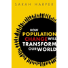 How Population Change Will Transform Our World - Paperback