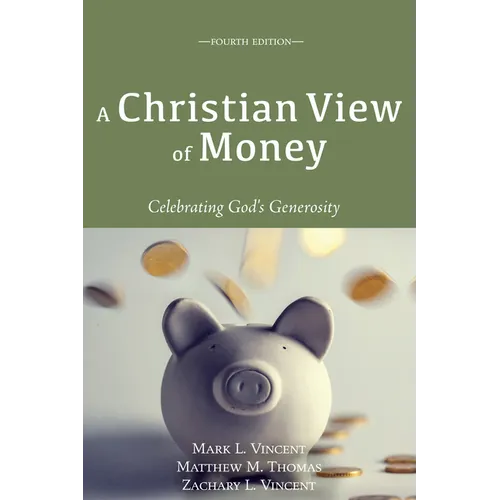 A Christian View of Money: Celebrating God's Generosity (4th Edition) - Hardcover
