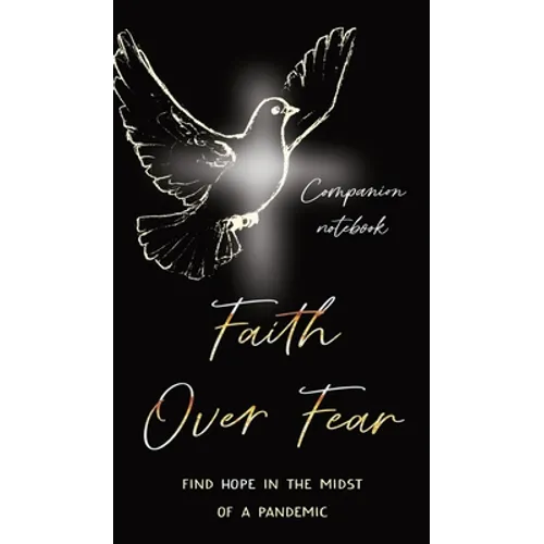 Faith Over Fear: Find Hope in the Midst of a Pandemic: Companion notebook edition - Hardcover