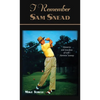I Remember Sam Snead: Memories and Anecdotes - Hardcover