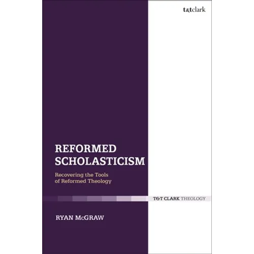 Reformed Scholasticism: Recovering the Tools of Reformed Theology - Paperback