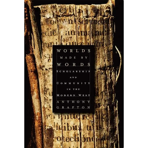 Worlds Made by Words: Scholarship and Community in the Modern West - Paperback