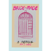 Bride-Made: A Memoir - Paperback