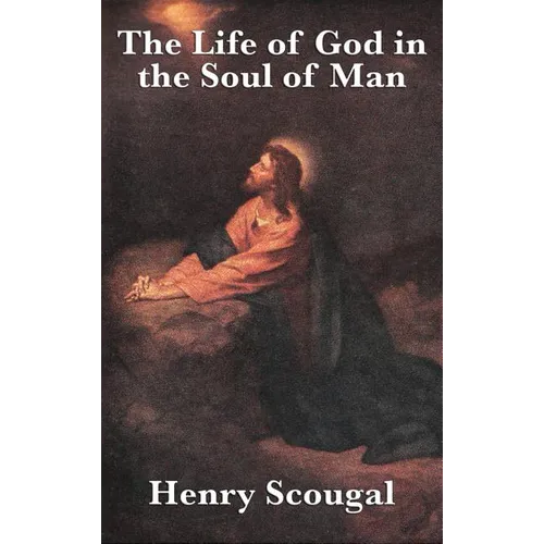 The Life of God in the Soul of Man: A Classic Work of Christian Devotion and Spiritual Renewal - Hardcover