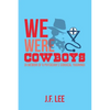 We Were Cowboys: (A Memoir of a Physician's Surgical Training) - Paperback