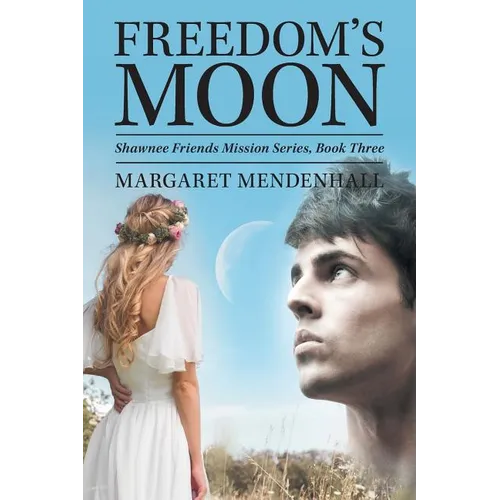 Freedom's Moon: Shawnee Friends Mission Series, Book Three - Paperback