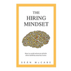 The Hiring Mindset: How to avoid universal pitfalls when building amazing teams. - Paperback