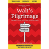 Walt's Pilgrimage: A Journey in the Life of Walter Elias Disney - Paperback