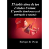 El doble alma de los Estados Unidos: El partido demócrata está entregado a satanás - Paperback