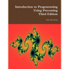 Introduction to Programming Using Processing, Third Edition - Paperback