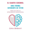 El Cuarto Cerebro: Una Forma Differente De Vivir: Más Allá De La Inteligencia Emocional - Paperback