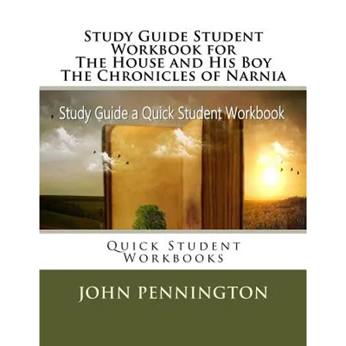 Study Guide Student Workbook for The House and His Boy The Chronicles of Narnia: Quick Student Workbooks - Paperback