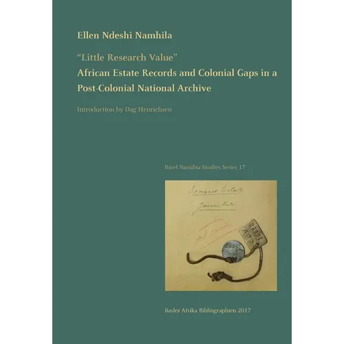 "Little Research Value": African Estate Records and Colonial Gaps in a Post-Colonial National Archive - Paperback